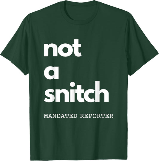 Not A Snitch Mandated Reporter Funny Teacher Social Worker T-Shirt - T-Shirt | Forest