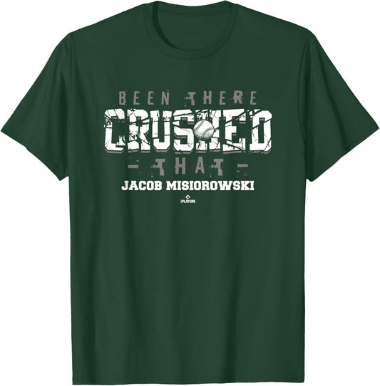 Been There Crushed That Jacob Misiorowski Prospect Baseball T-Shirt - T-Shirt | Forest