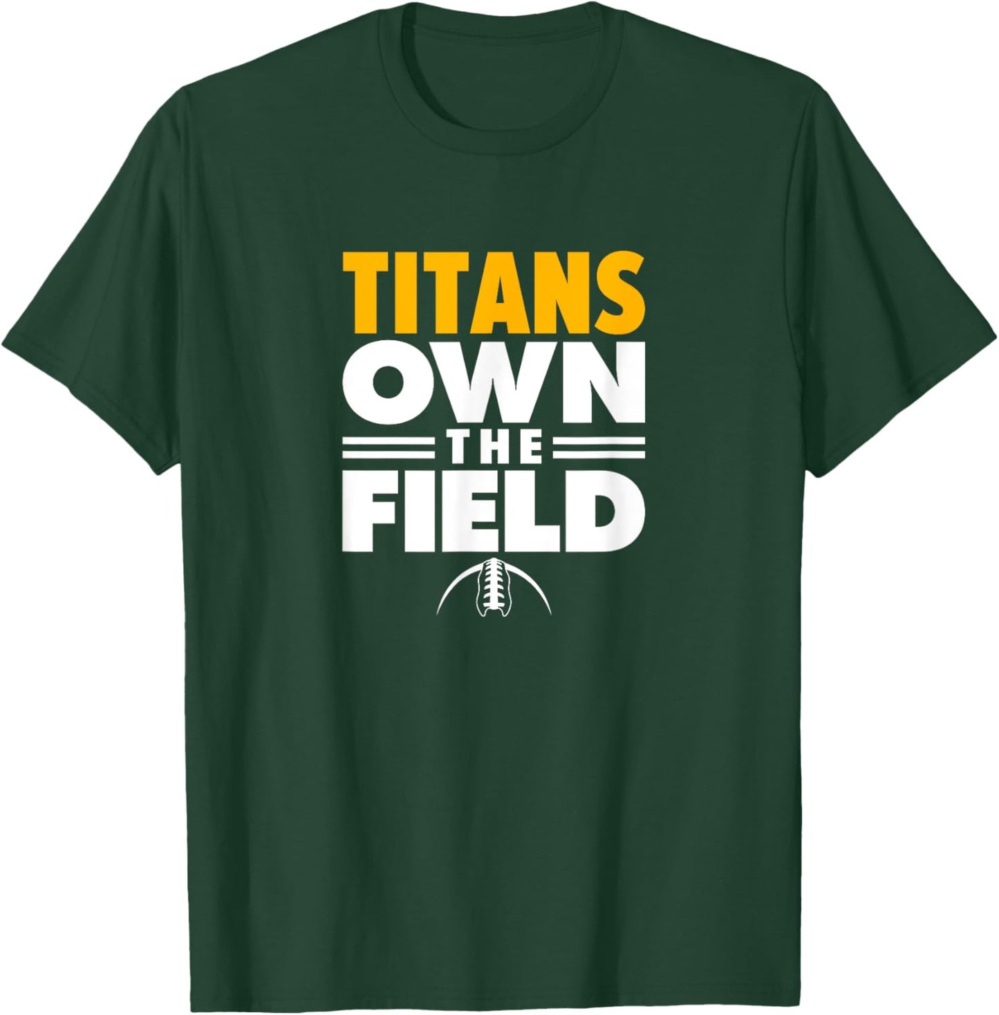 Ottawa-Glandorf Titans Own the Field T-Shirt - T-Shirt | Forest