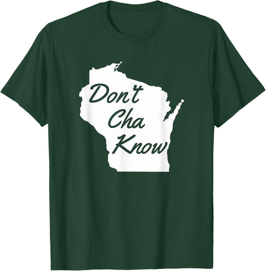Don't Cha know Funny Wisconsin saying Midwestern humor T-Shirt - T-Shirt | Forest