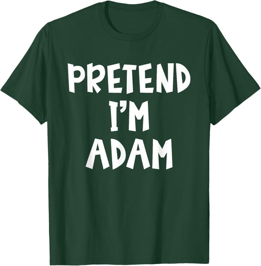 Pretend I'm A Adam Matching Costume Lazy Easy Halloween T-Shirt - T-Shirt | Forest
