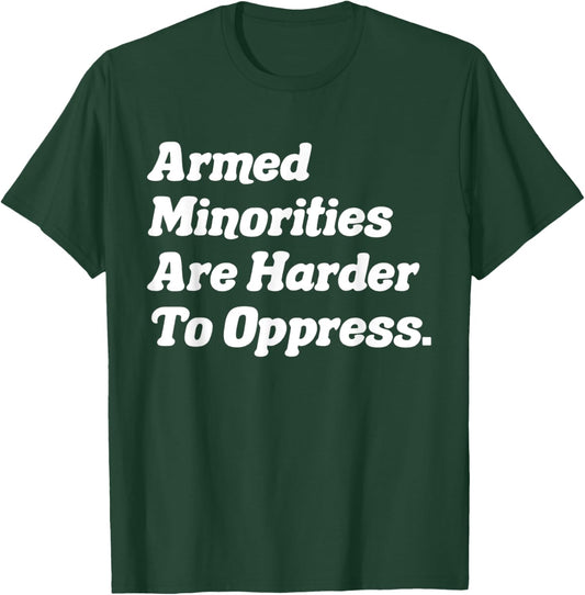 Armed minorities are harder to oppress T-Shirt - T-Shirt | Forest