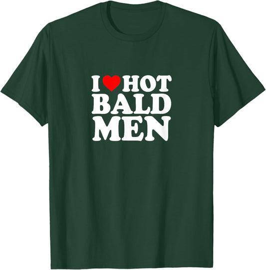 I Love Heart Hot Bald Men Simple Funny Cute T-Shirt - T-Shirt | Forest