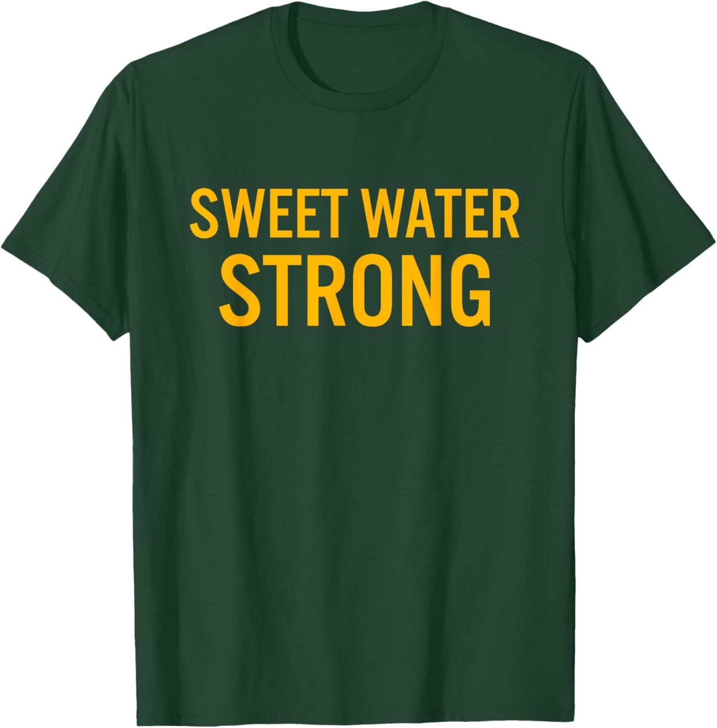 Sweet Water High School Strong T-Shirt - T-Shirt | Forest