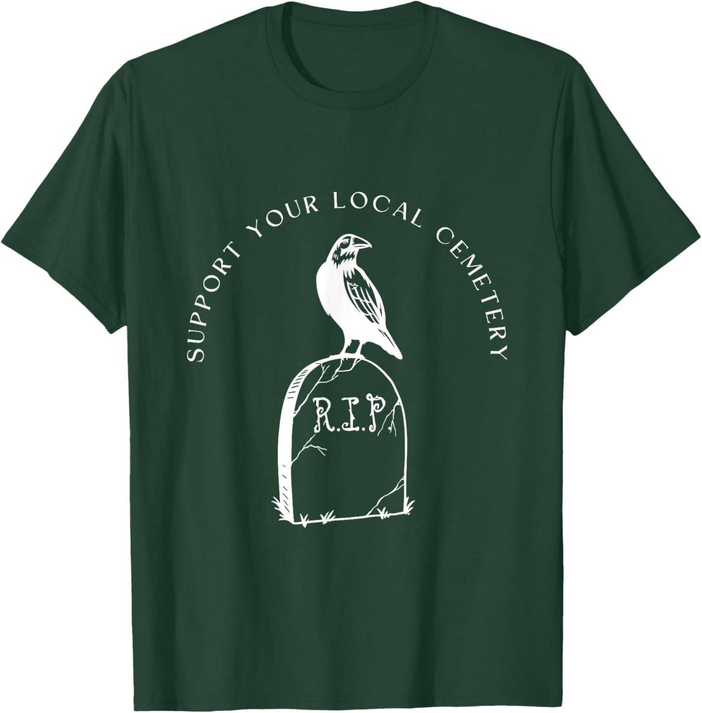 Support Your Local Cemetery Funeral Director Coroner Grave T-Shirt - T-Shirt | Forest