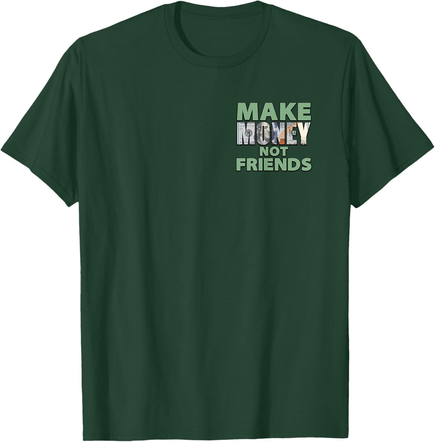 Make Money Not Friends Motivational Quote Minimalist T-Shirt - T-Shirt | Forest