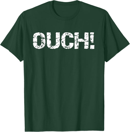 Ouch Funny Workout Quote Gym Shirt Exercise Ouch! T-Shirt - T-Shirt | Forest