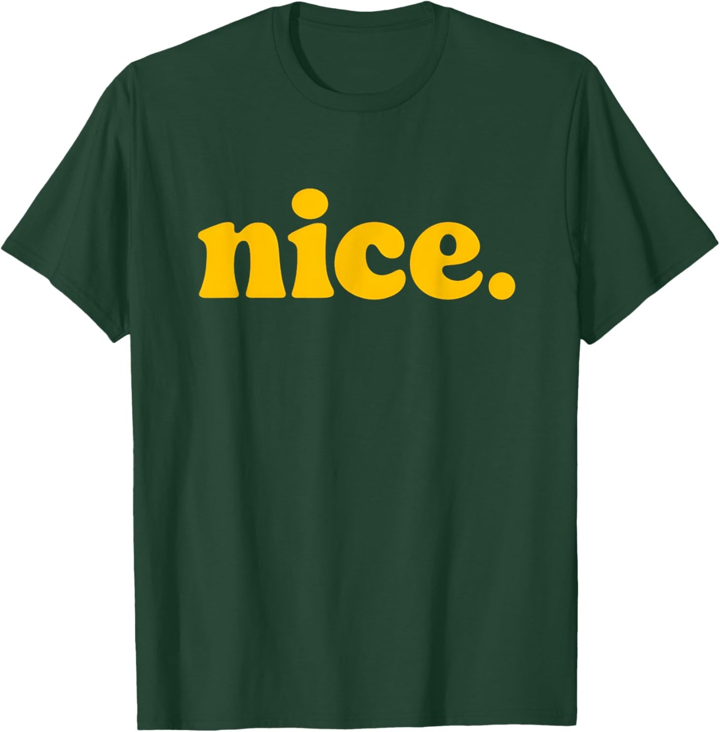 Nice - Positive Message Nice Word T-Shirt - T-Shirt | Forest