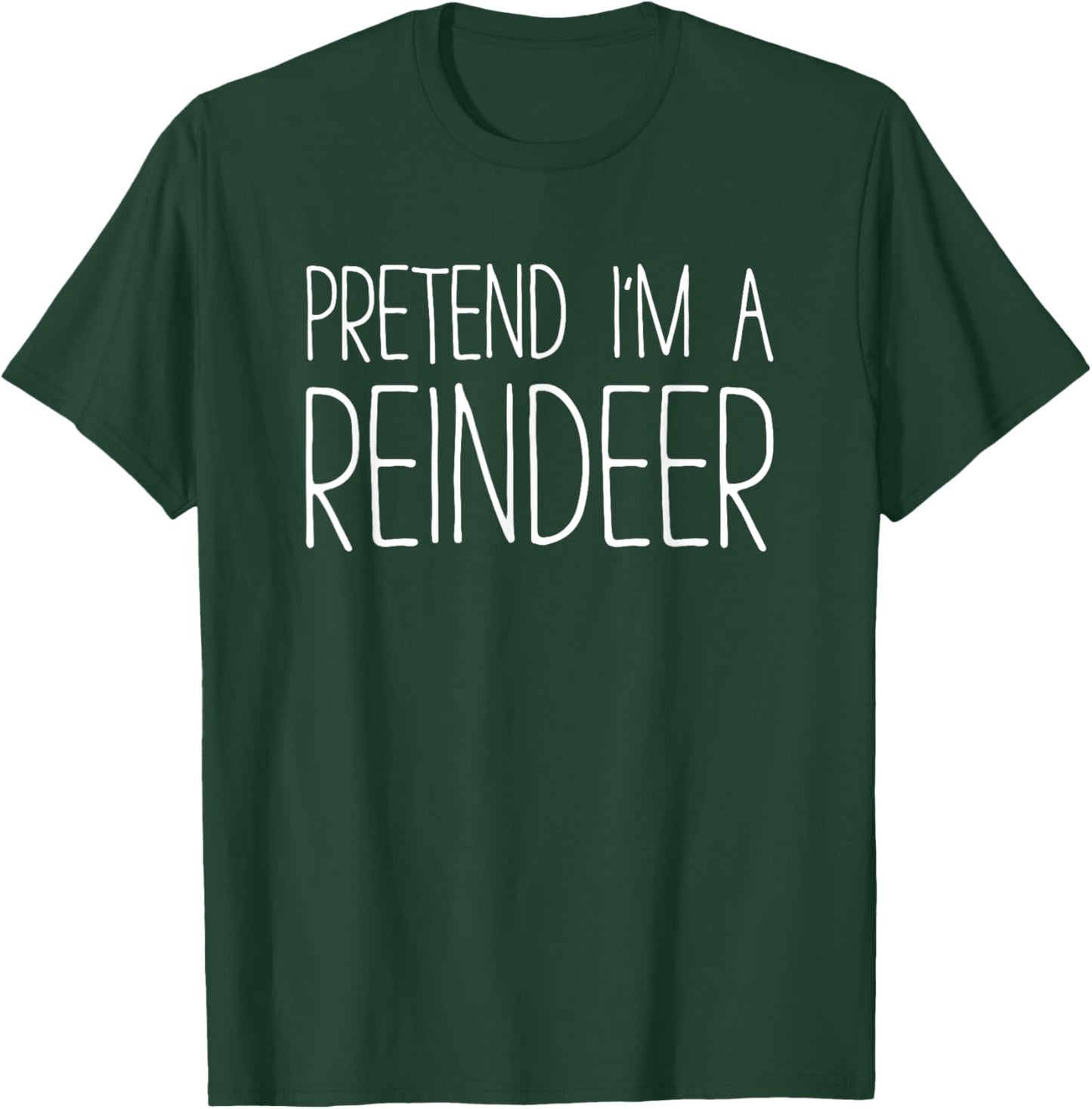 Pretend I'm A Reindeer Shirt Adult Kids Men Women Costume T-Shirt - T-Shirt | Forest