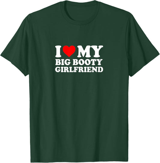 I Love Heart Big Booty Girlfriend Simple Funny Cute T-Shirt - T-Shirt | Forest