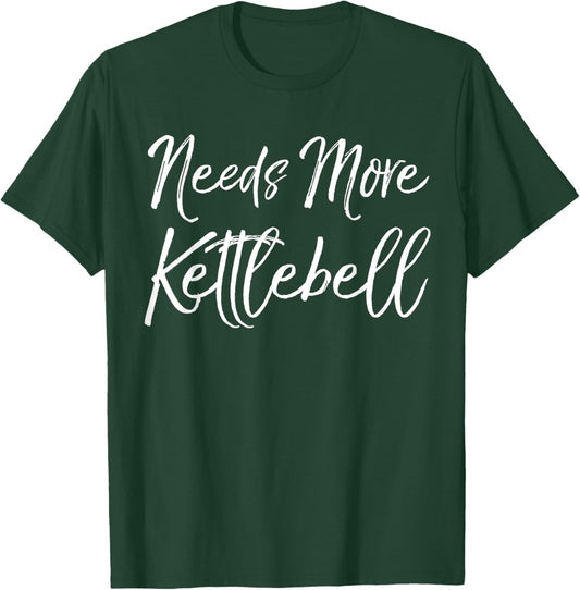 Cute Kettle Bell Exercise Pun Gym Joke Needs More Kettlebell T-Shirt - T-Shirt | Forest