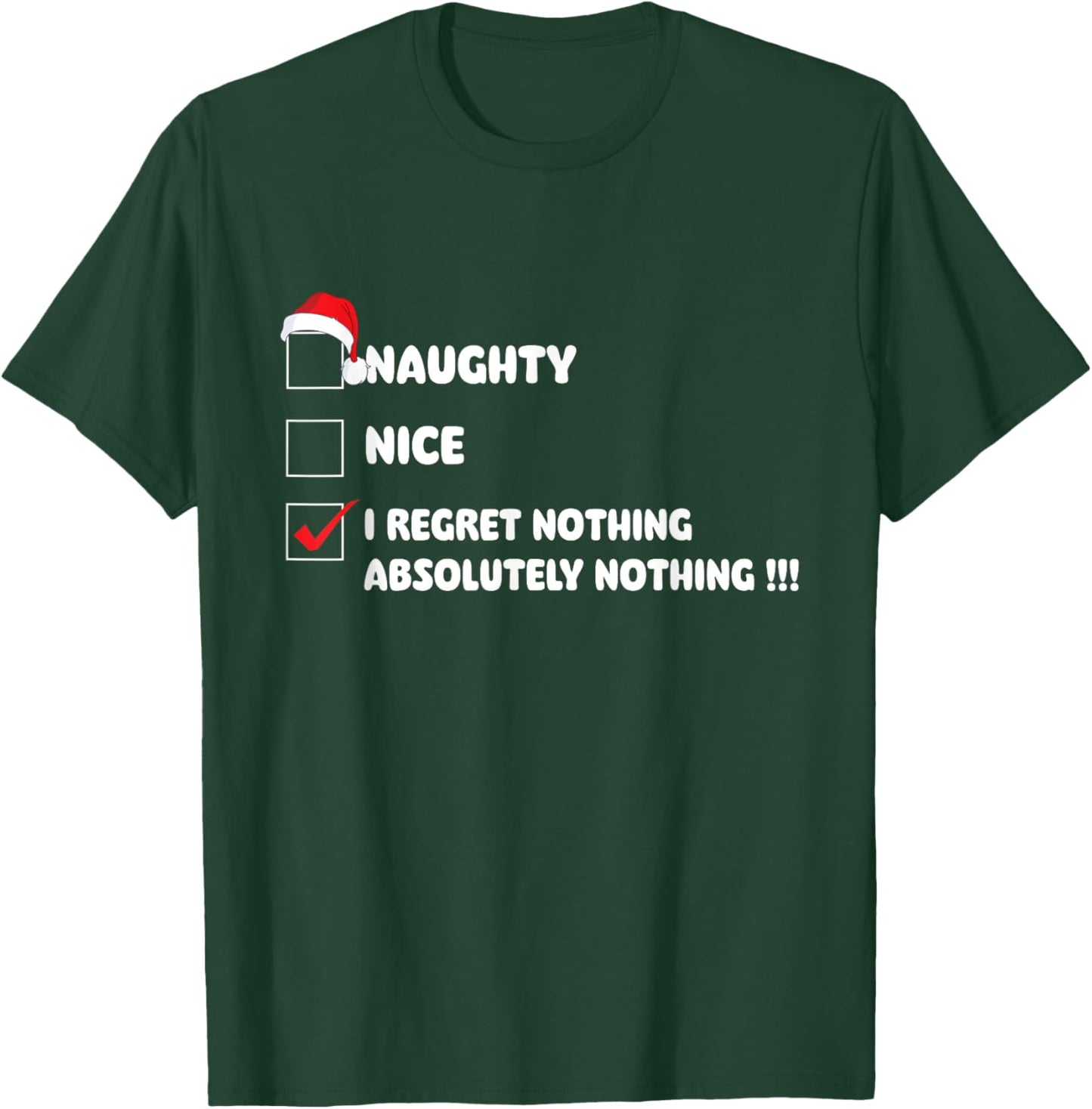 Naughty Nice I Regret Nothing - Xmas Christmas T-Shirt - T-Shirt | Forest