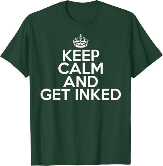 Funny Tattoo Lover Keep Calm and Get Inked T-Shirt - T-Shirt | Forest