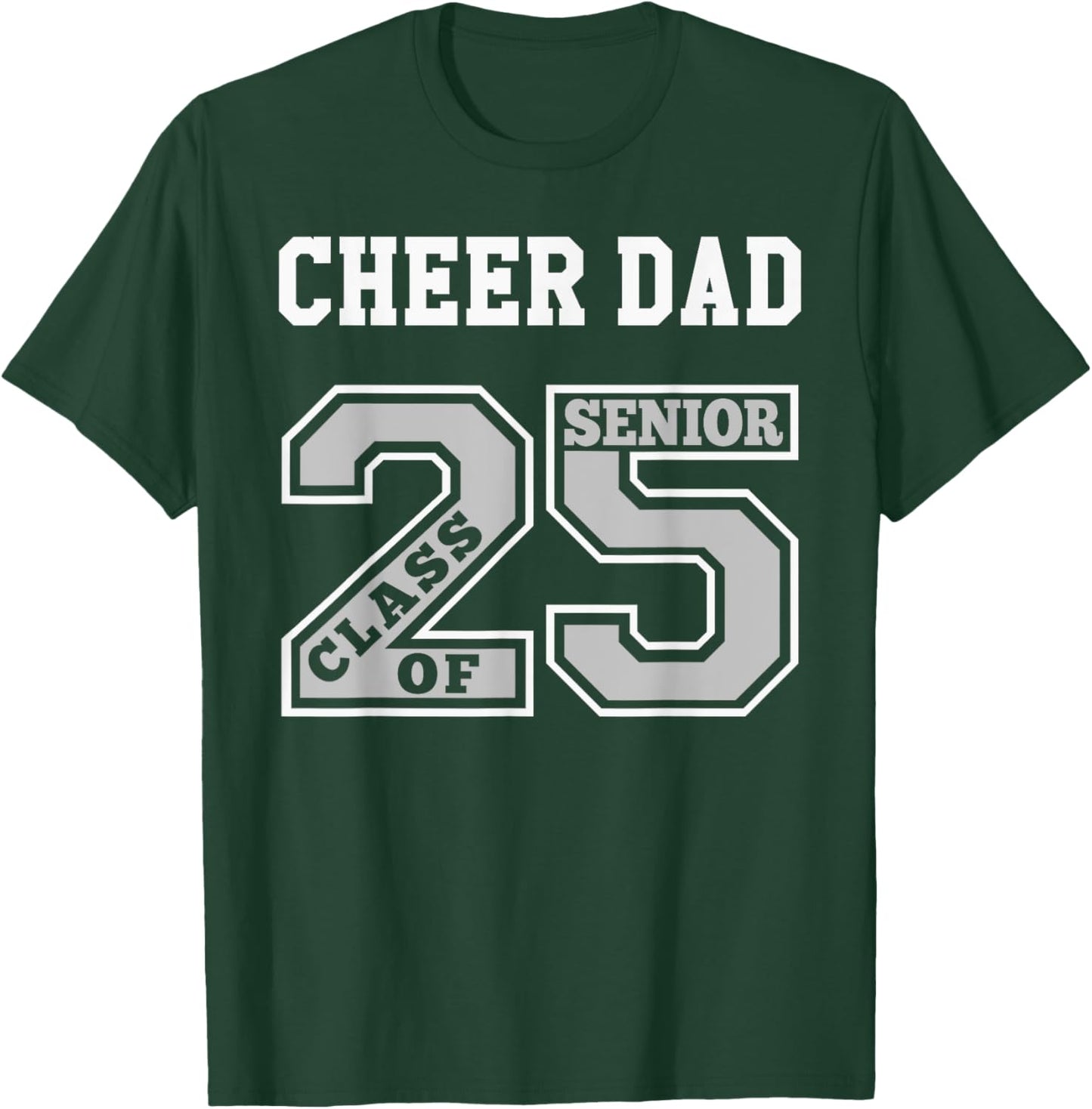 Senior Cheer Dad 2025 - Cheer Dad Senior Class 25 T-Shirt - T-Shirt | Forest
