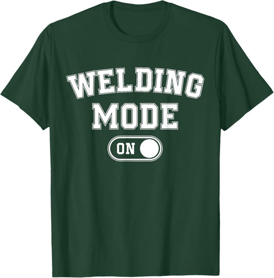 Weldng Mode On Funny Welder Gift Metal Master Metalworker T-Shirt - T-Shirt | Forest
