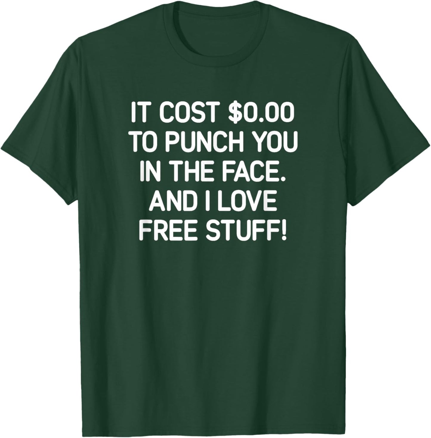 It Costs $0.00 To Punch You In The Face, Funny, Jokes T-Shirt - T-Shirt | Forest