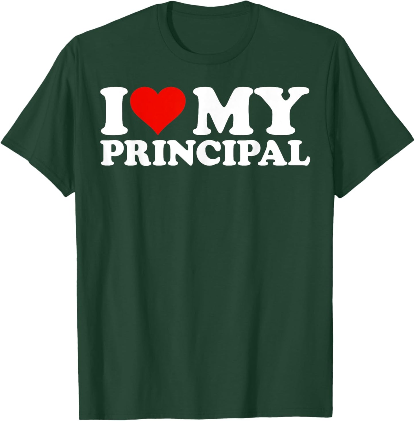 I Love My Principal I Heart My Principal T-Shirt - T-Shirt | Forest