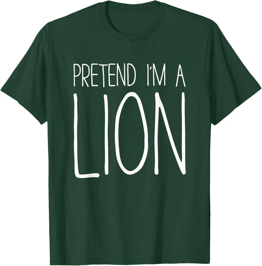 Pretend I'm A Lion Shirt Adult Kids Men Women Costume T-Shirt - T-Shirt | Forest
