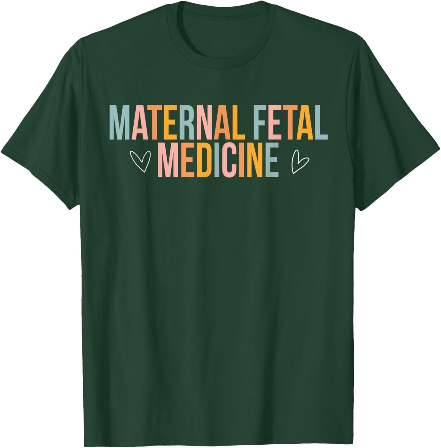 Maternal Fetal Medicine MFM Nurse MFM Sonographer T-Shirt - T-Shirt | Forest