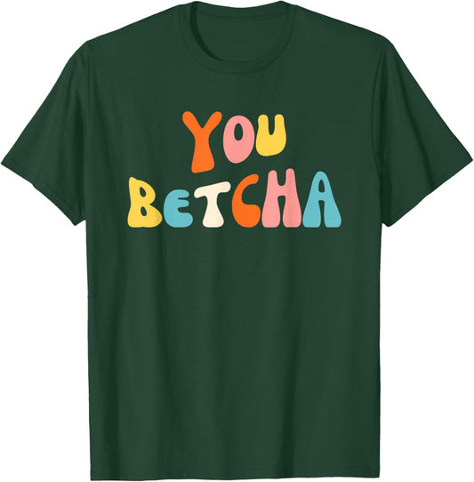 You Betcha Funny Minnesota saying Midwestern groovy T-Shirt - T-Shirt | Forest