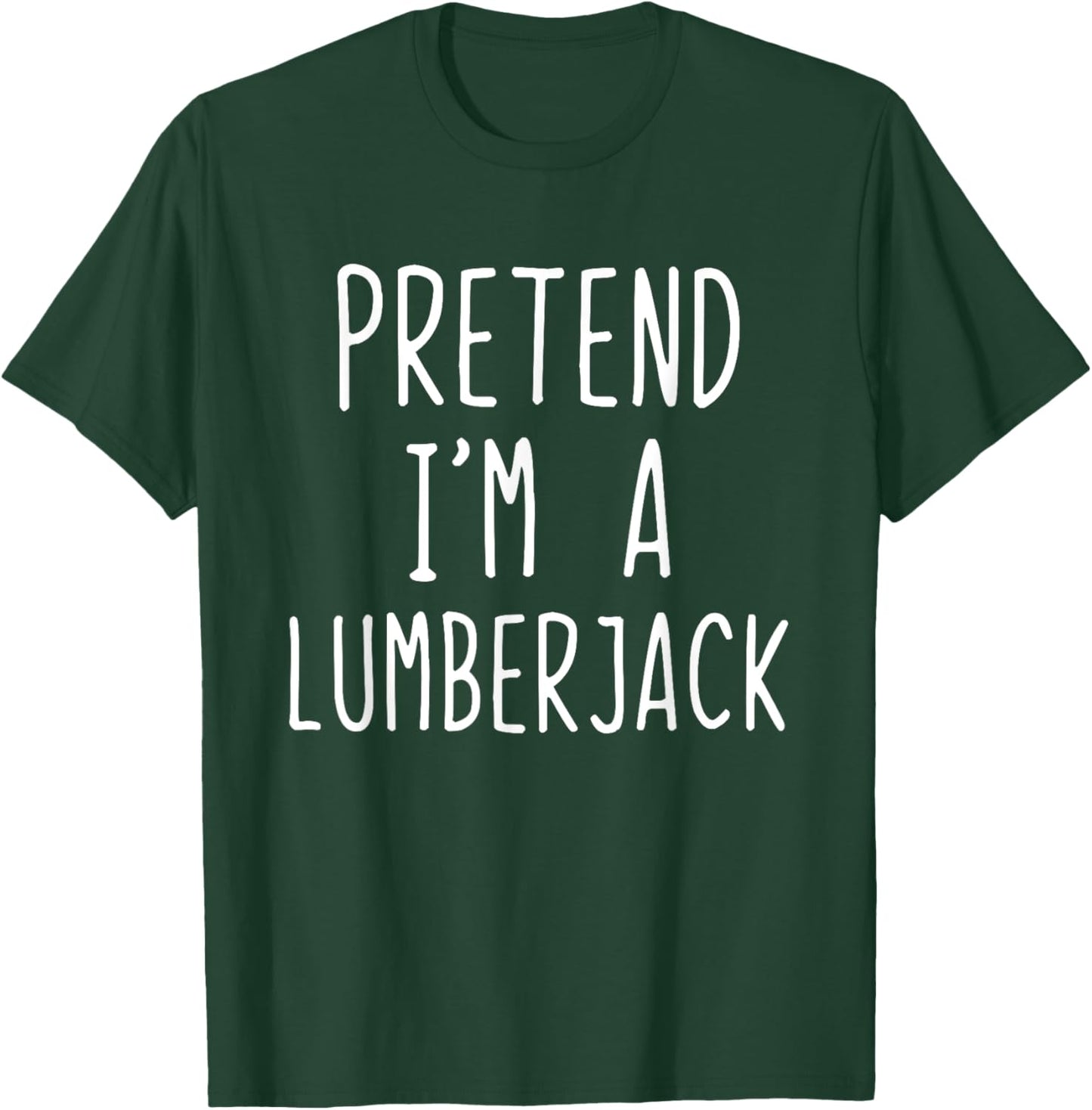 Pretend Im A Lumberjack Costume Halloween Easy Lumber-Jack T-Shirt - T-Shirt | Forest
