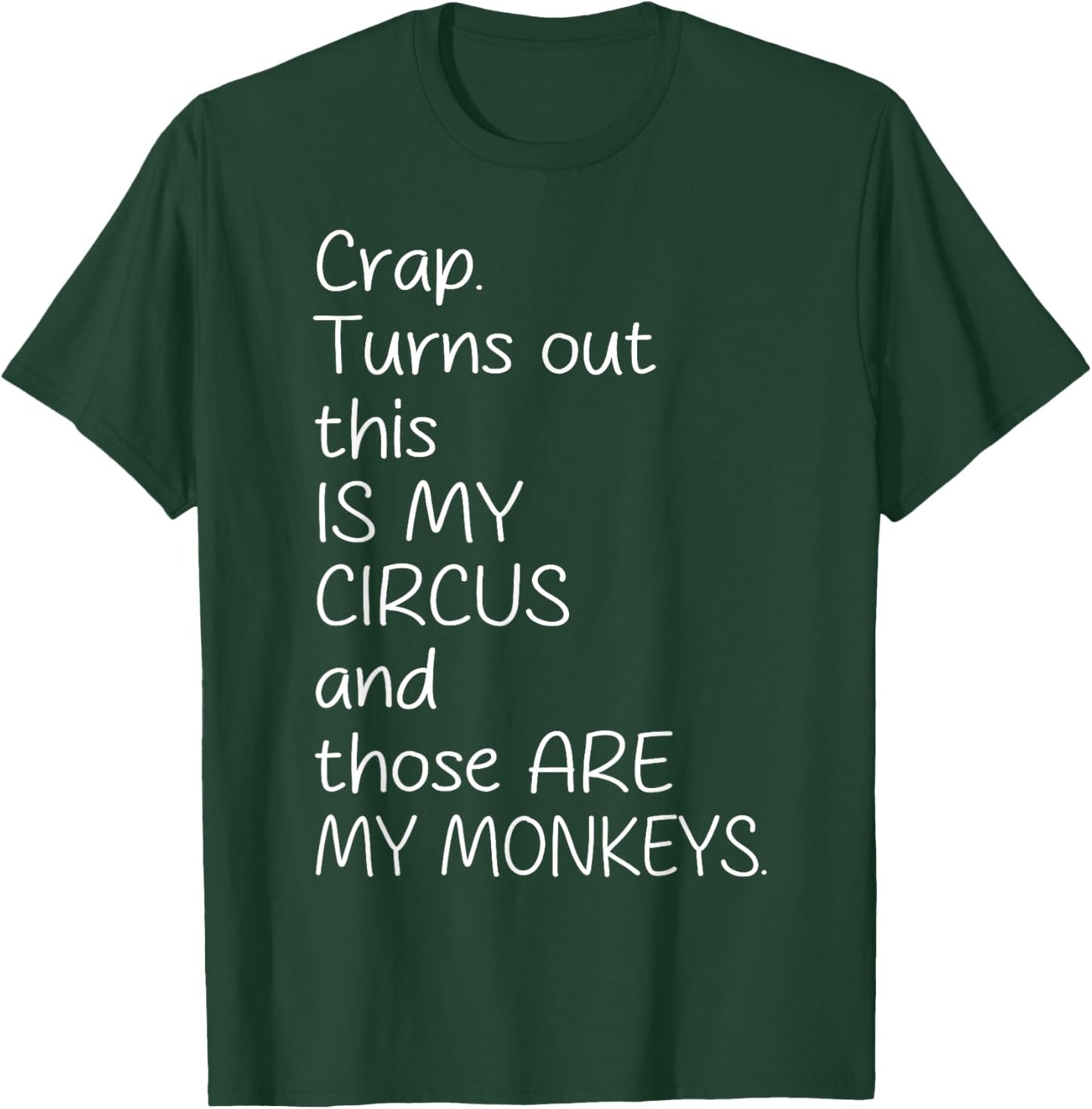 Crap Turn Out This Is My Circus And Those Are My Monkeys T-Shirt - T-Shirt | Forest