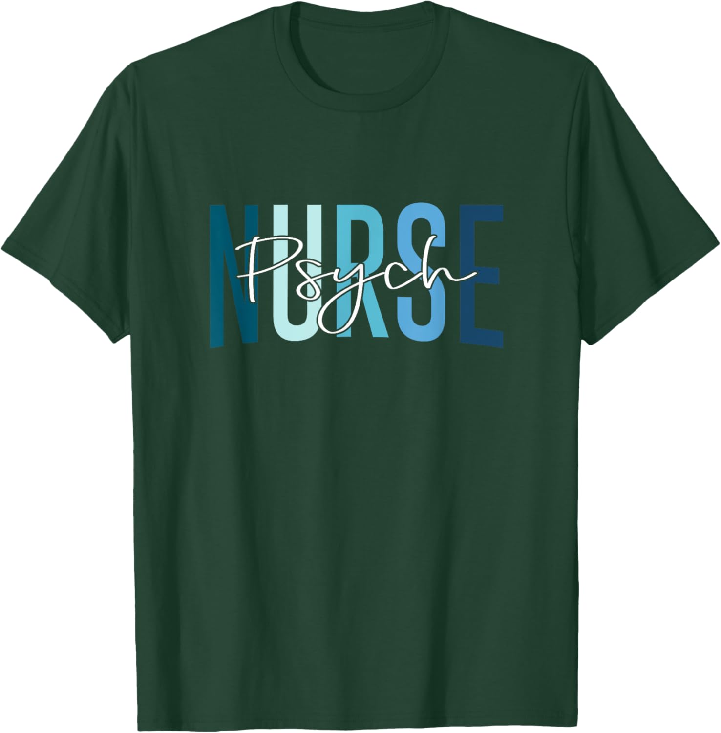 Funny Psychiatric Nurse Mental Health Nurse Psych Nurse T-Shirt - T-Shirt | Forest