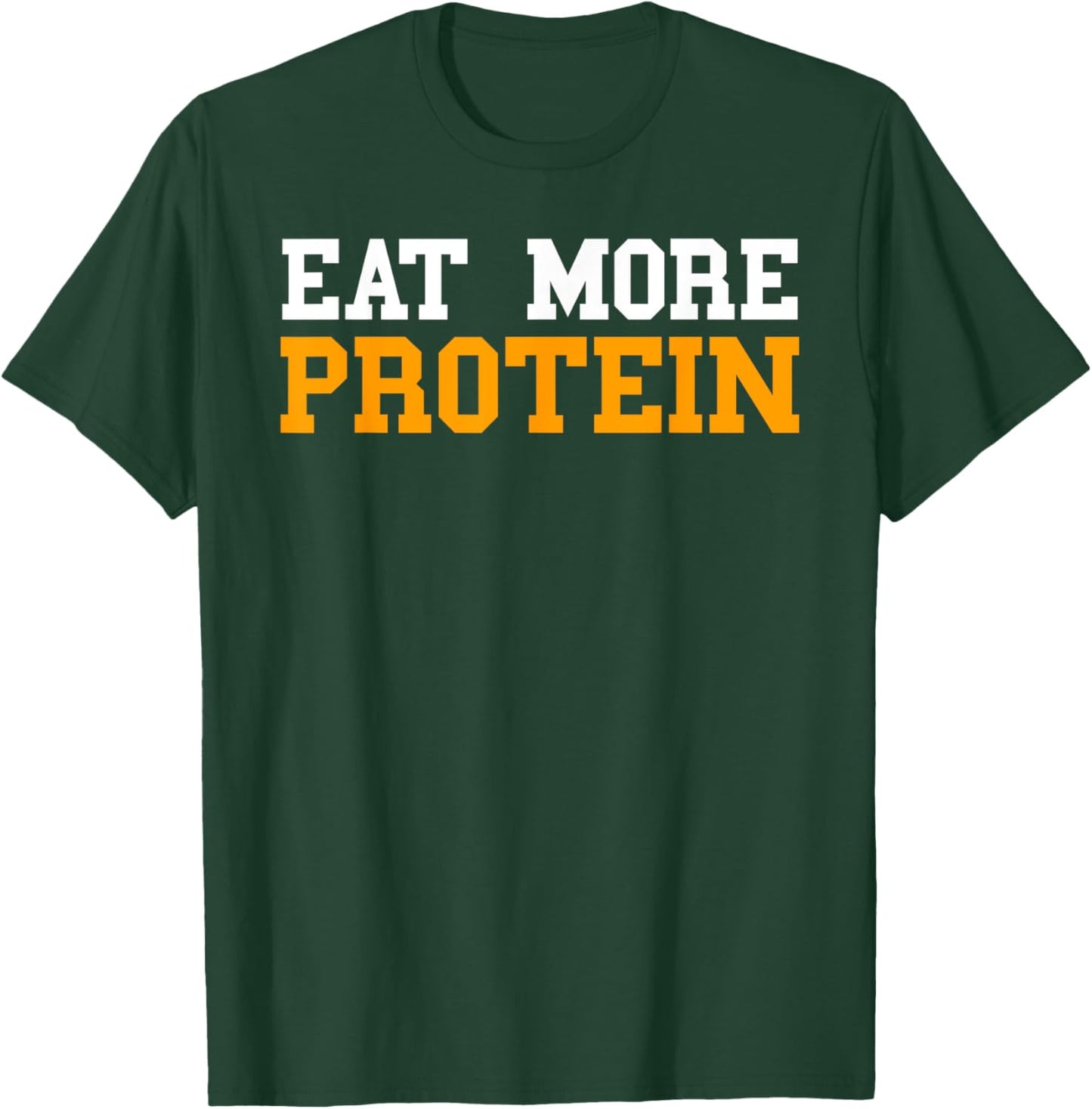Protein Shirt Men Funny Eat More Protein Workout Gym Weights T-Shirt - T-Shirt | Forest