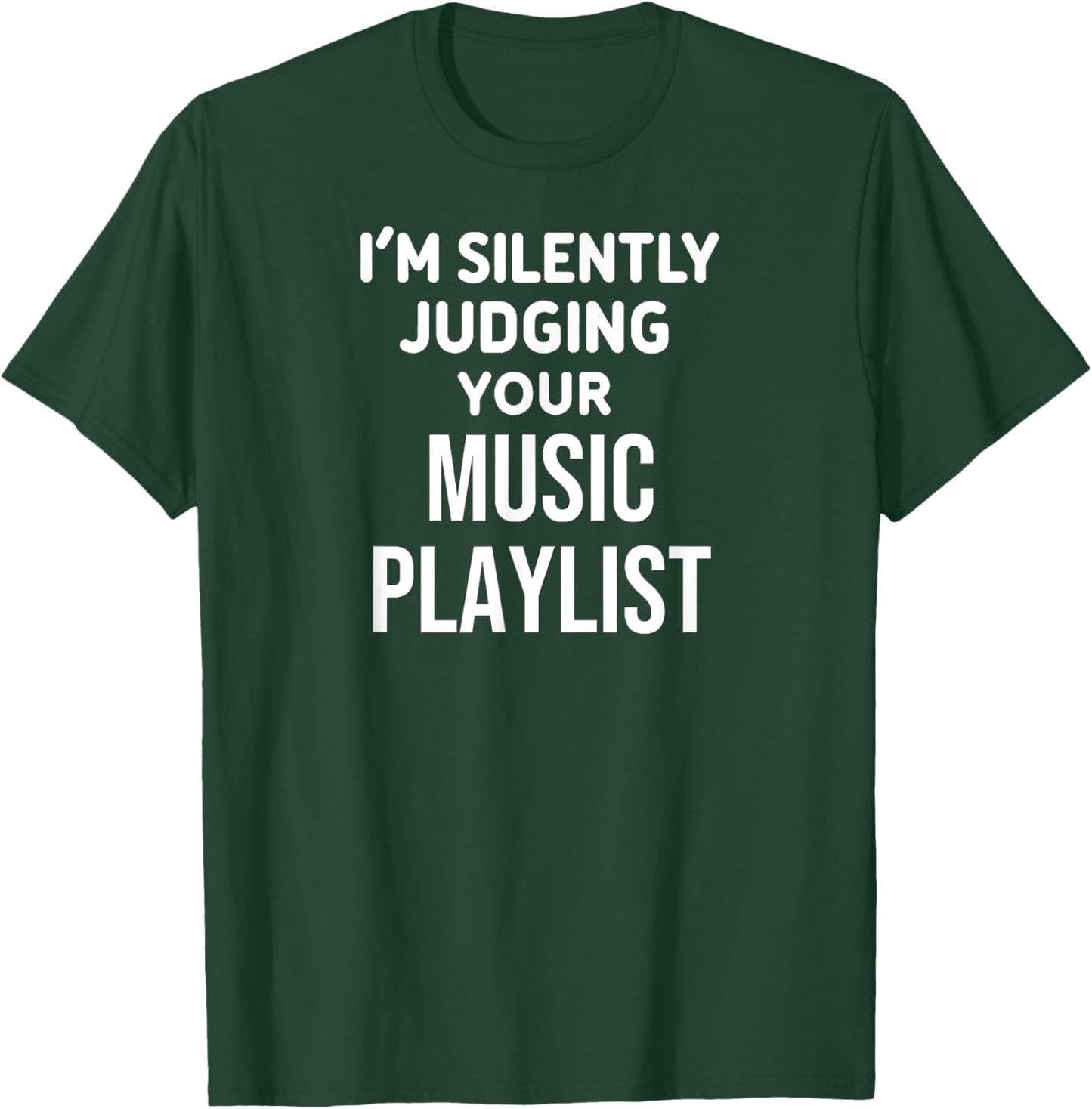 Funny Music Lover I'm Silently Judging Your Music Playlist T-Shirt - T-Shirt | Forest