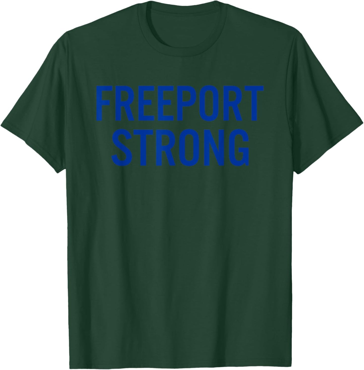 Freeport High School Strong T-Shirt - T-Shirt | Forest
