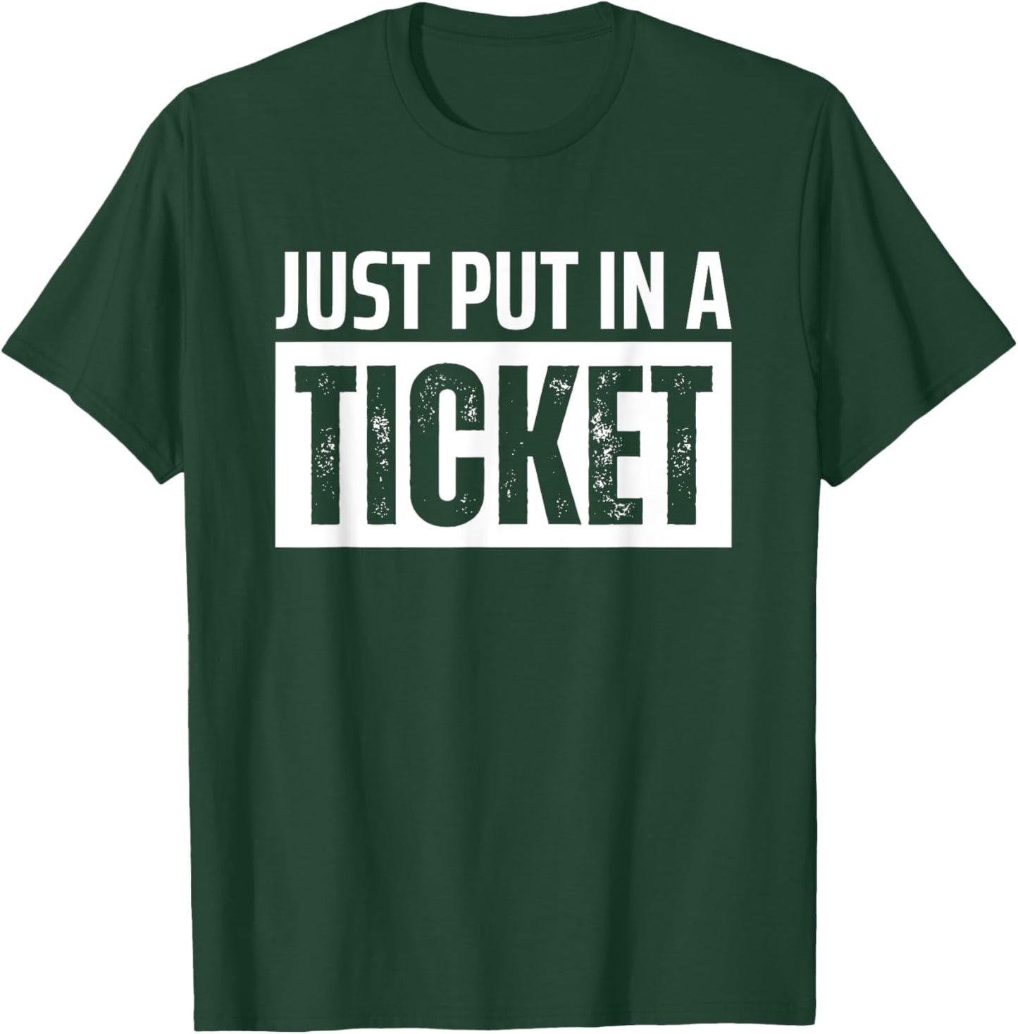 Just Put in a Ticket Funny Tech Support Help Desk T-Shirt - T-Shirt | Forest