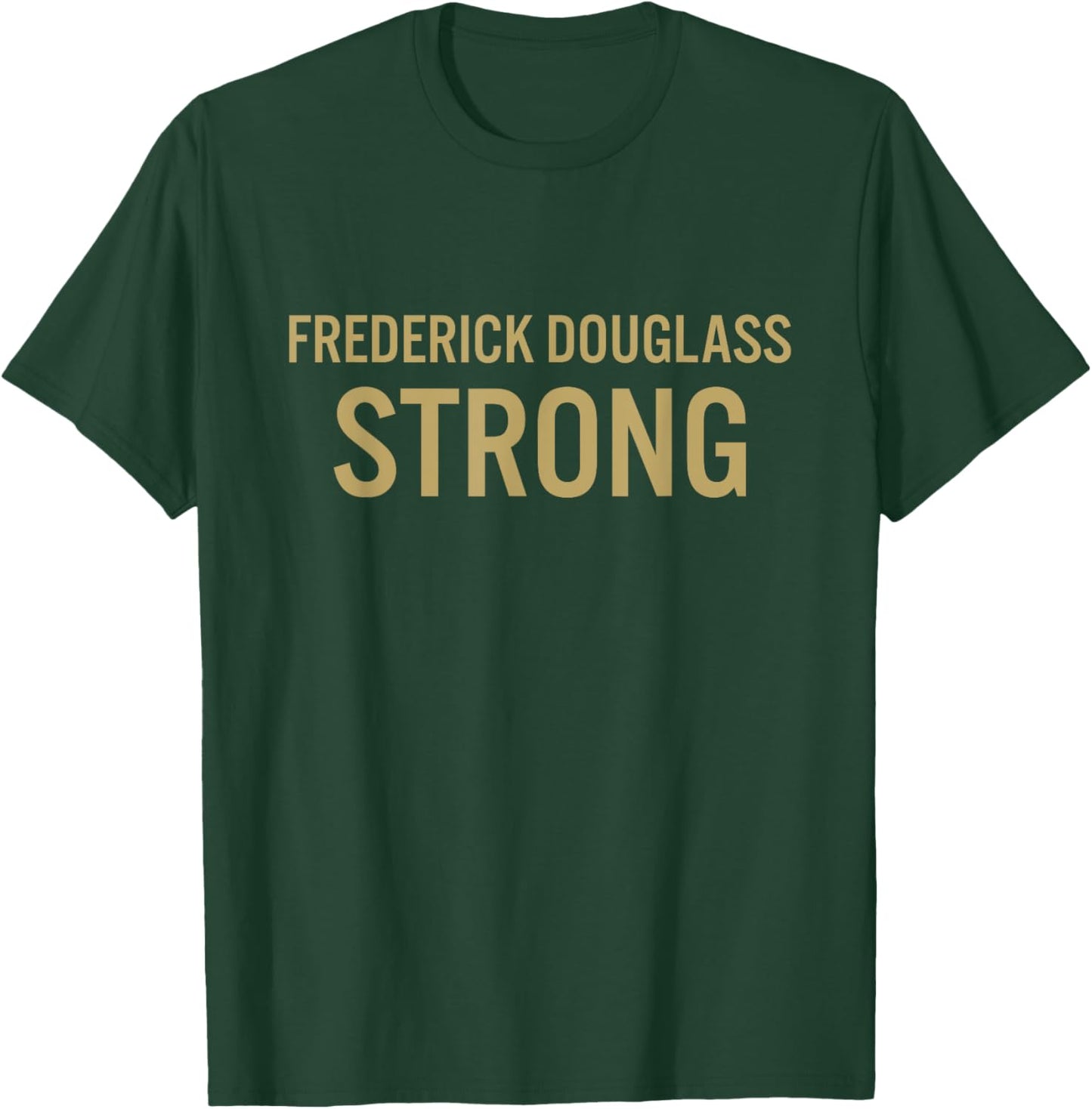 Frederick Douglass High School Strong T-Shirt - T-Shirt | Forest