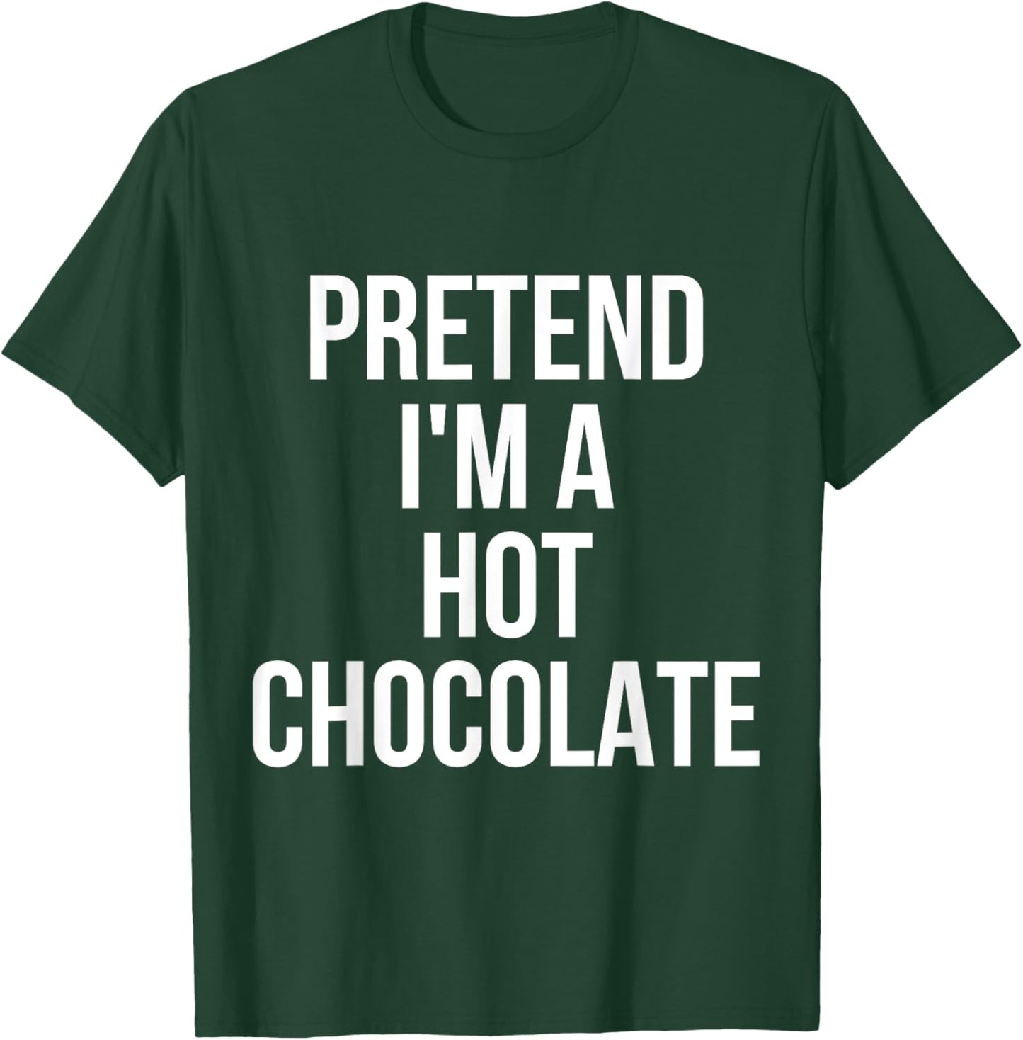 Pretend I'm Hot Chocolate Shirt Adult Costume Halloween T-Shirt - T-Shirt | Forest