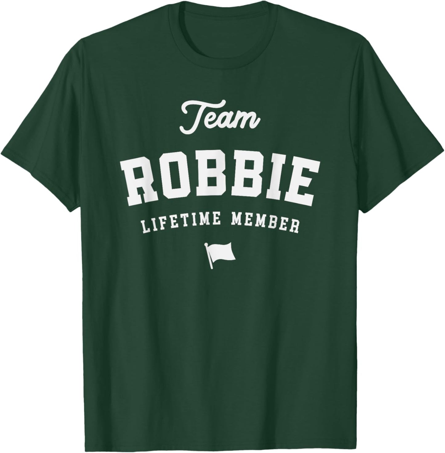 Team Robbie Lifetime Member Funny Name Robbie T-Shirt - T-Shirt | Forest