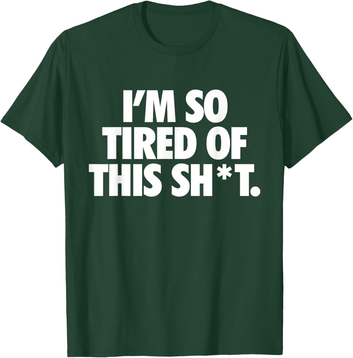 Funny Trendy Idea Quotes Women I'm So Tired Of This Shit Funny Apparels. -Adults , Black, Small, Short Sleeve T-Shirt - T-Shirt | Forest
