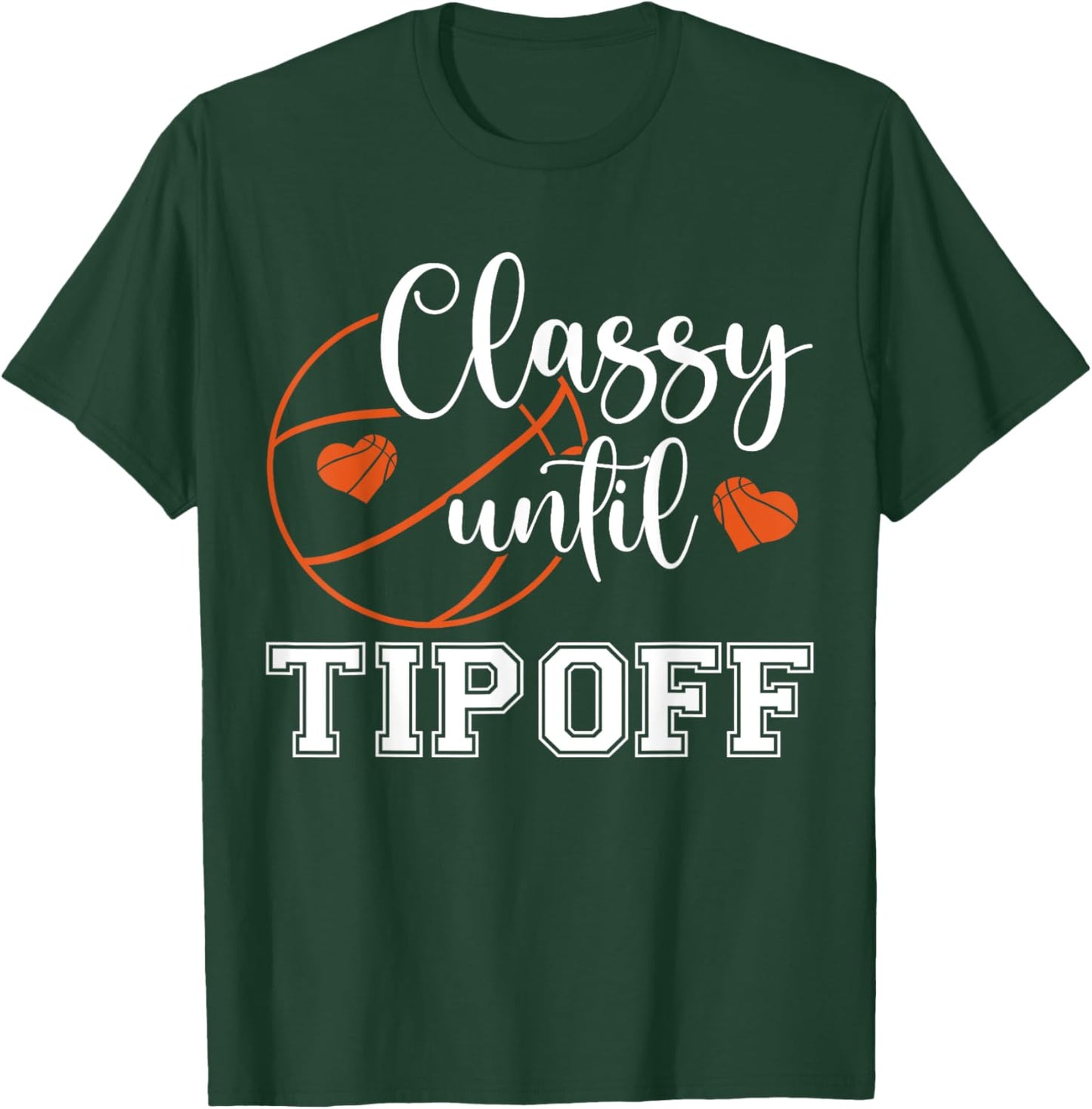 Classy Until Tipoff Retro Basketball Heart Cheer Sports T-Shirt - T-Shirt | Forest