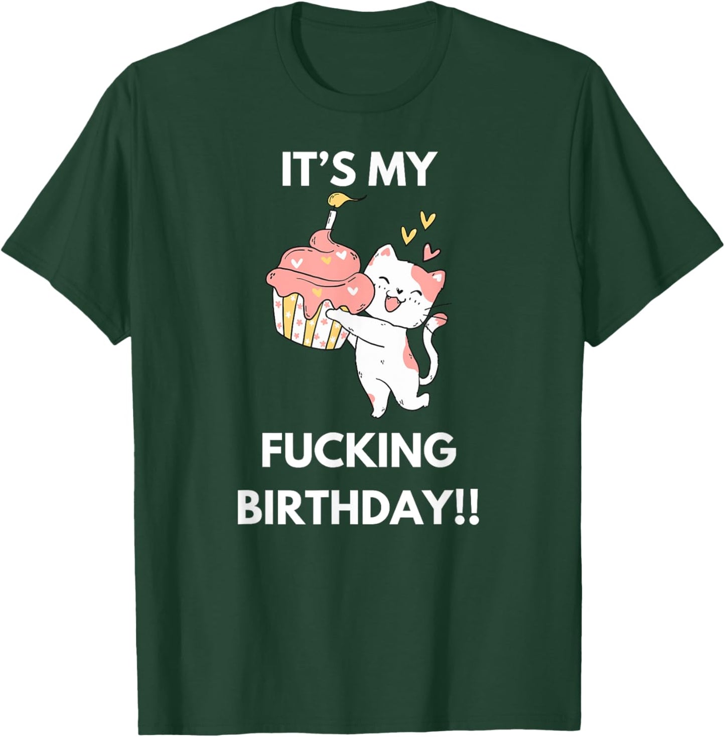 It's My Fucking Birthday Funny Humourous Party Fuck B-Day T-Shirt - T-Shirt | Forest