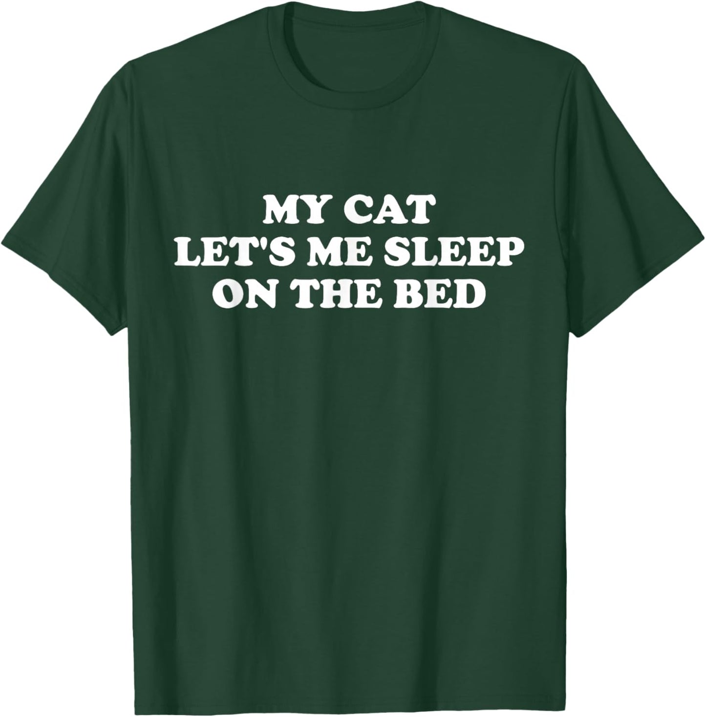My Cat Let's Me Sleep On The Bed Women T-Shirt - T-Shirt | Forest