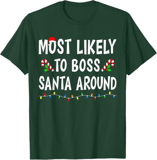 Most Likely To Boss Santa Around Xmas Funny Family Christmas T-Shirt - T-Shirt | Forest