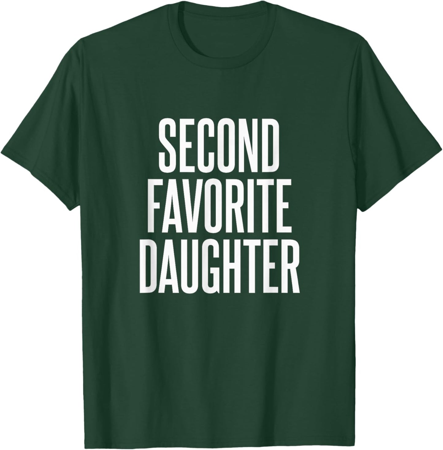 Second Favorite Daughter T-Shirt - T-Shirt | Forest