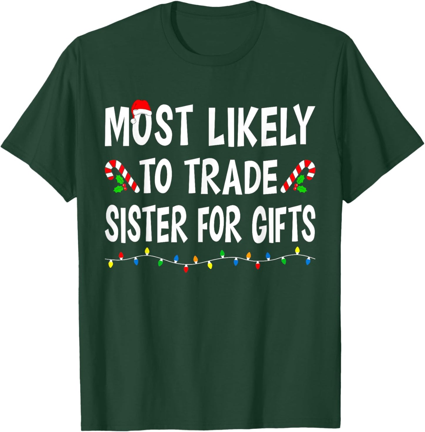 Most Likely To Trade Sister For Gifts Funny Family Christmas T-Shirt - T-Shirt | Forest