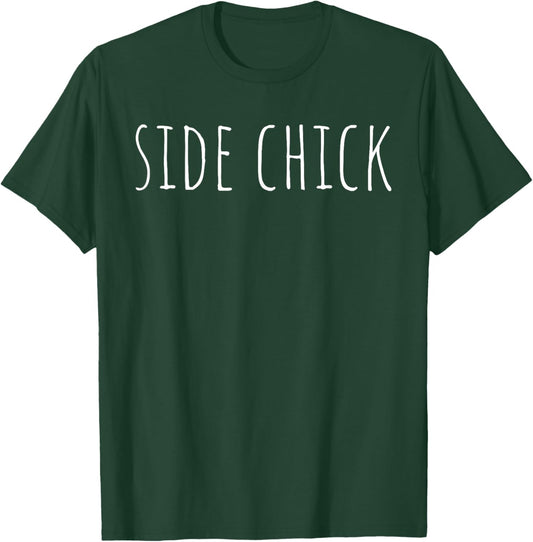 Funny Side Chick T-Shirt - T-Shirt | Forest