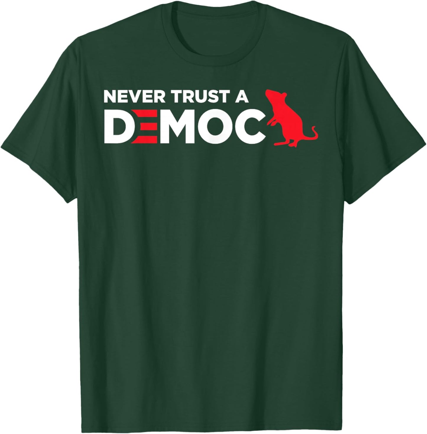 Never Trust A Democrat T-Shirt - T-Shirt | Forest