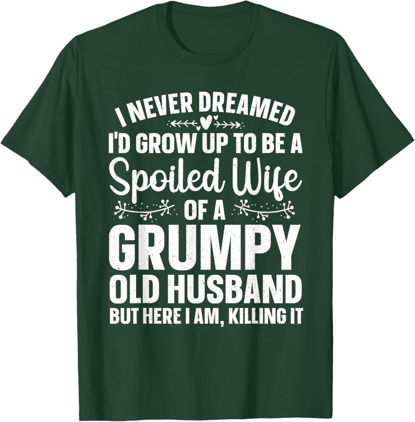 Funny Spoiled Wife Art Girls Grumpy Old Husband T-Shirt - T-Shirt | Forest