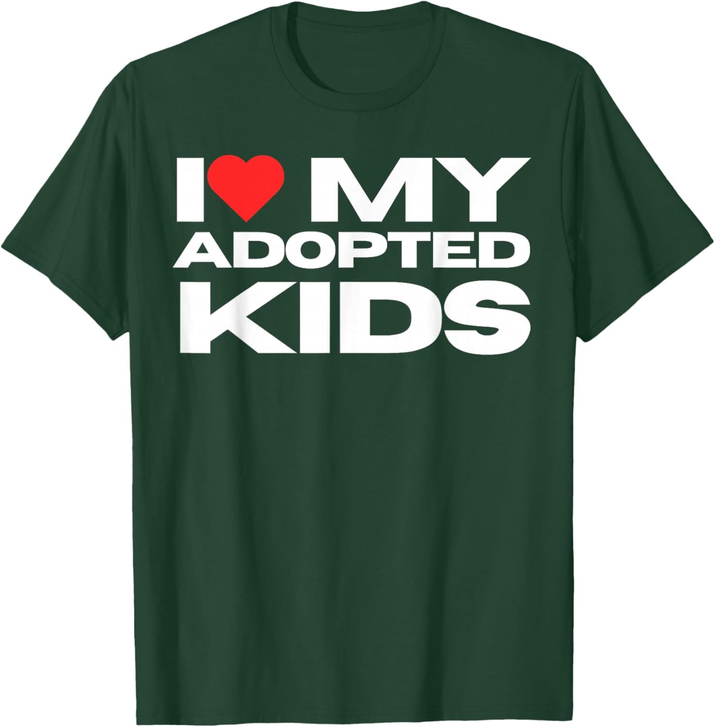 I Love My Adopted Kids I Heart My Adopted Kids Adoption T-Shirt - T-Shirt | Forest