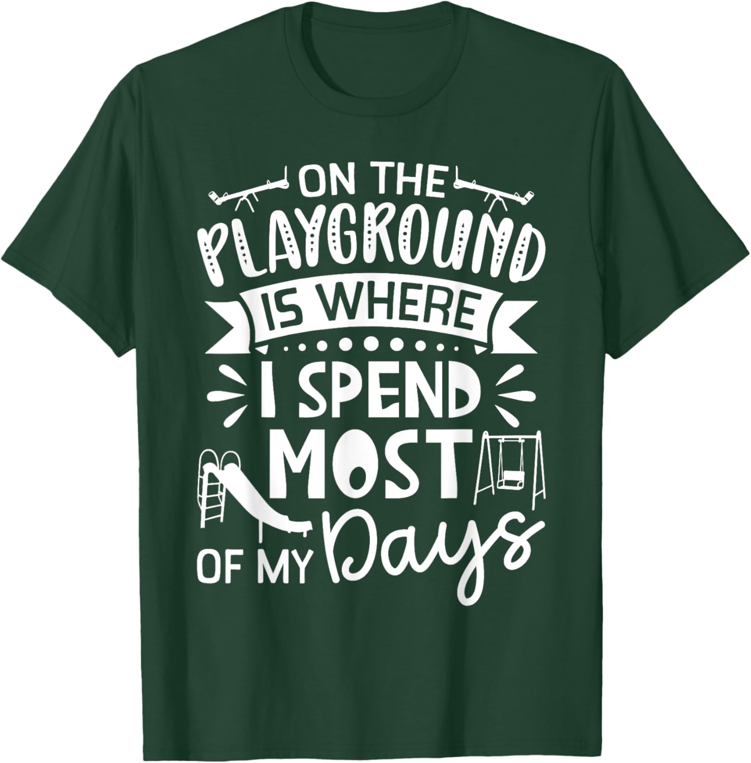 On The Playground Is Where I Spend Most My Days - School T-Shirt - T-Shirt | Forest
