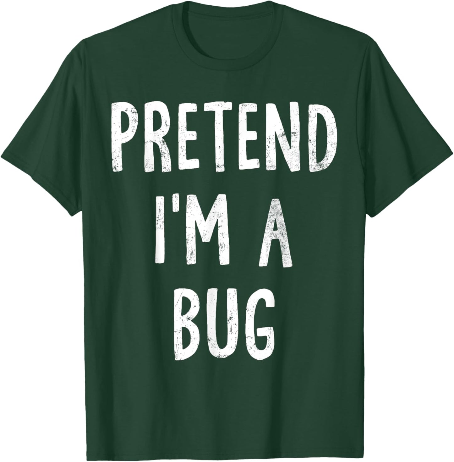 Pretend I'm A Bug Lazy Easy Halloween Costume T-Shirt - T-Shirt | Forest