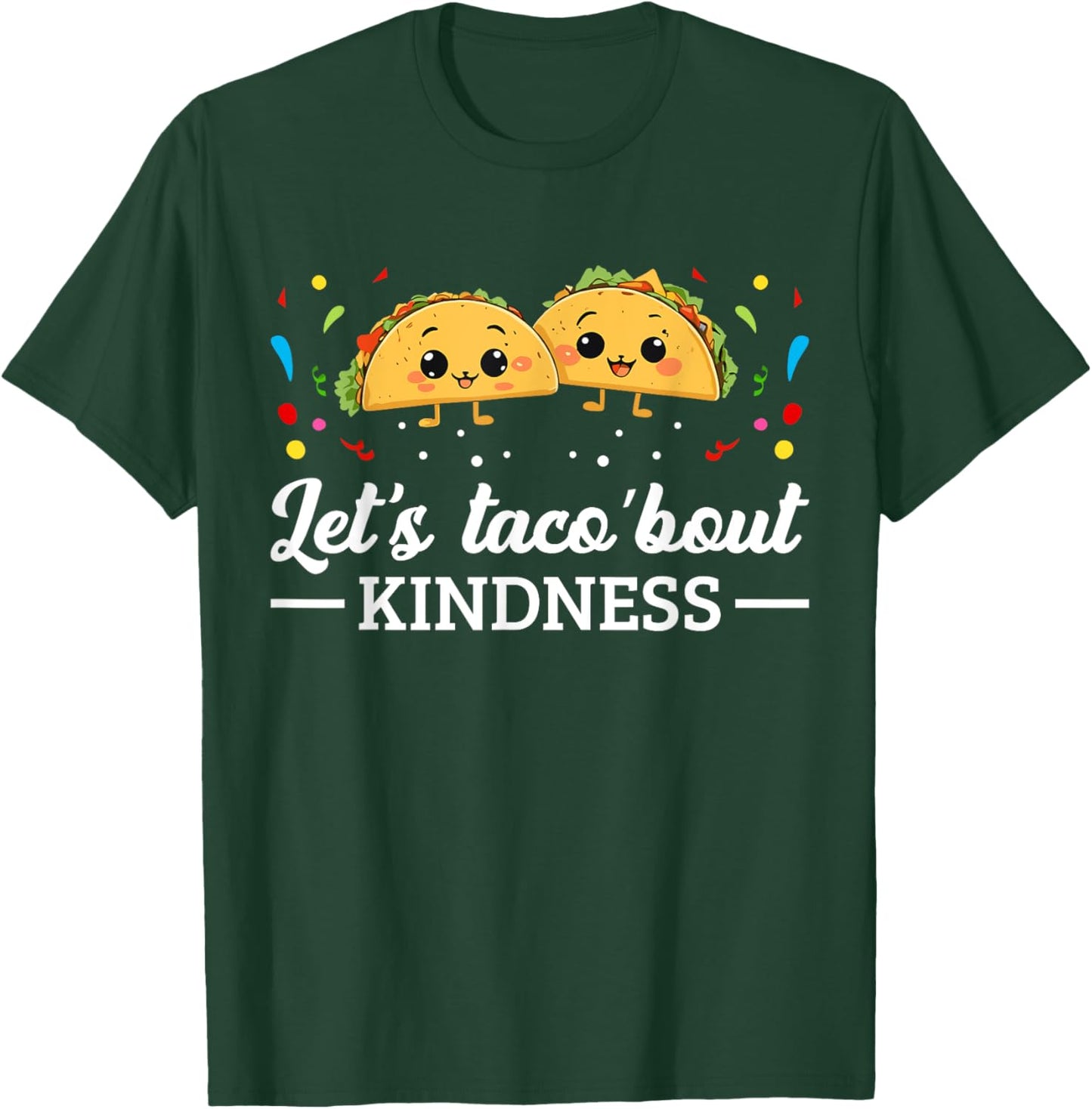 Let's Taco 'Bout Kindness Taco Food Lover T-Shirt - T-Shirt | Forest