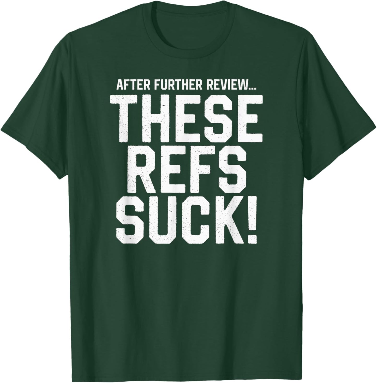 After Further Review...These Refs Suck! Funny Football T-Shirt - T-Shirt | Forest