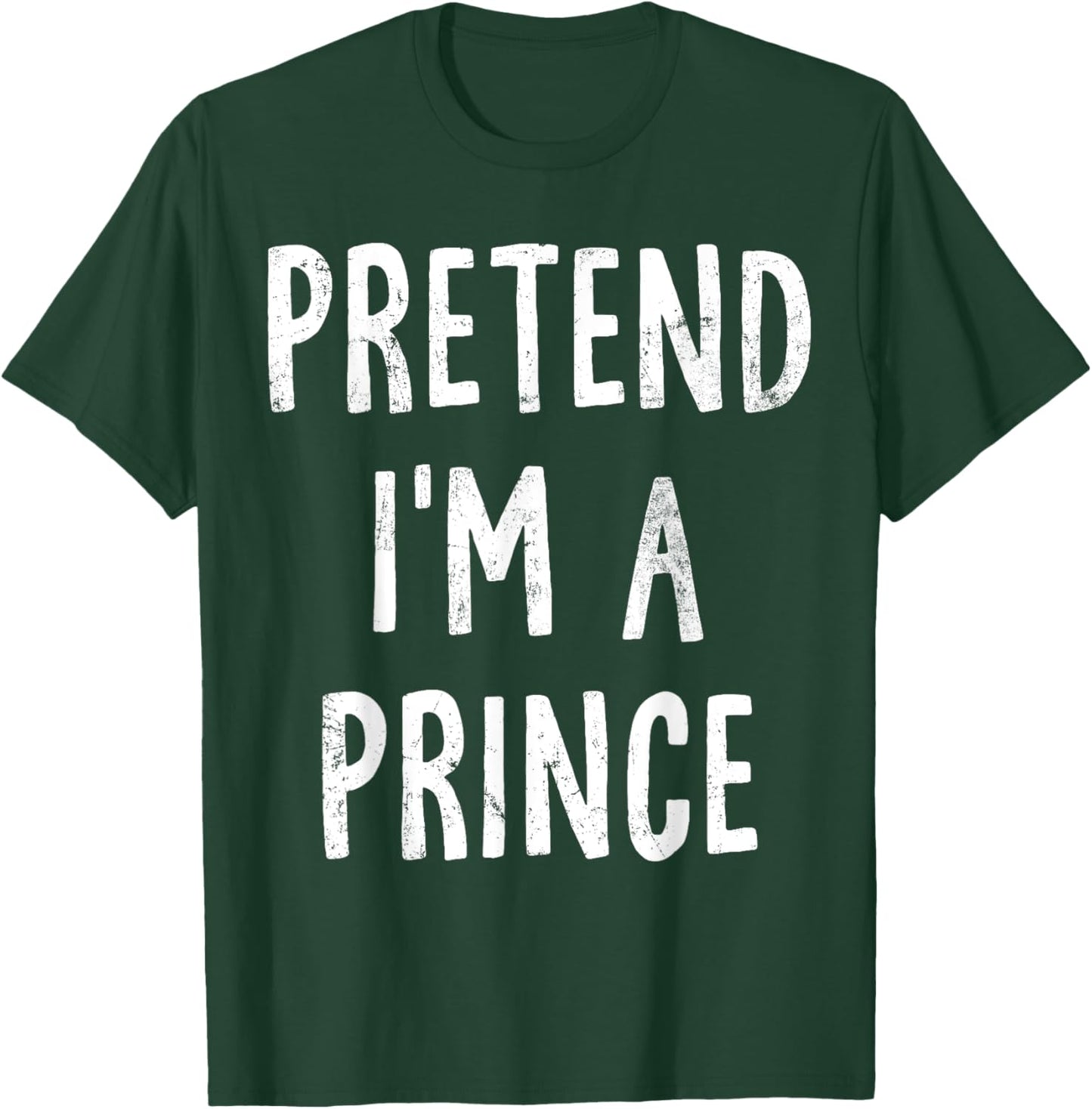 Pretend I'm A Prince Lazy Easy Halloween Costume T-Shirt - T-Shirt | Forest